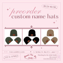 Load image into Gallery viewer, Custom Name Beanie PREORDER- TAT 6-8 WEEKS from close of preorder

